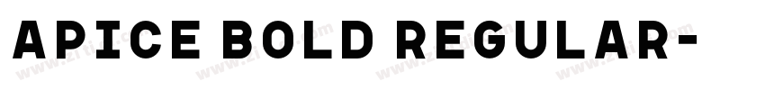 Apice Bold Regular字体转换 Apice Bold Regular字体转换